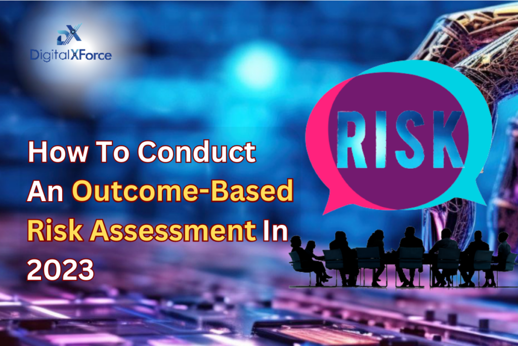 How to Conduct An Outcome-based Risk Assessment In 2023