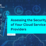 Assessing the Security of Your Cloud Service Providers: A Guide for Businesses blog post banner image