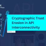 Cryptographic Trust Erosion in API Interconnectivity | DigitalXForce