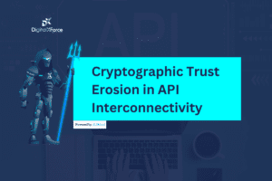 Cryptographic Trust Erosion in API Interconnectivity | DigitalXForce