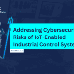 Addressing Cybersecurity Risks of IoT-Enabled Industrial Control Systems