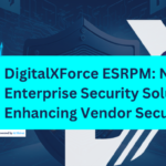 banner image for the blog post DigitalXForce: ESRPM SaaS Platform for Enhancing Vendor Security