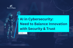 AI in Cybersecurity: Need to Balance Innovation with Security & Trust