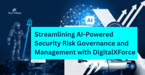 Streamlining AI-Powered Security Risk Governance and Management with DigitalXForce blog post banner