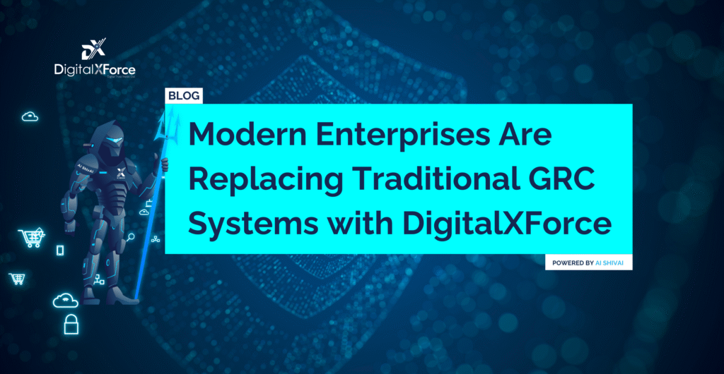 Modern Enterprises Are Replacing Traditional GRC Systems with DigitalXForce banner image