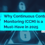 Why Continuous Controls Monitoring (CCM) is a Must-Have in 2025 banner image
