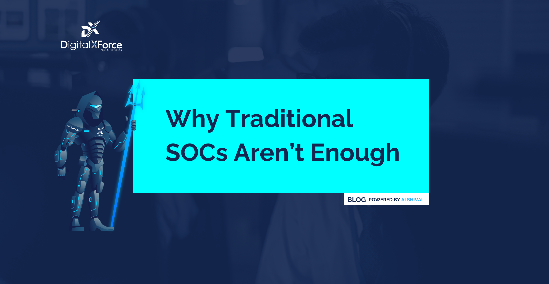 BANNER - Why Traditional SOC Are Not Enough - The Case for XForce AI-Powered Risk Operations Centers (X-ROC)
